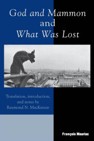 Title: God and Mammon and What Was Lost, Author: François Mauriac