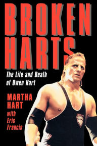 Title: Broken Harts: The Life and Death of Owen Hart, Author: Martha Hart