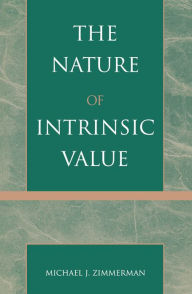 Title: The Nature of Intrinsic Value, Author: Michael J. Zimmerman