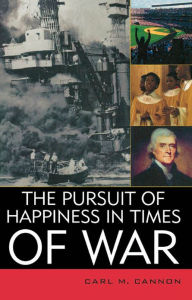 Title: The Pursuit of Happiness in Times of War, Author: Carl M. Cannon