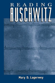 Title: Reading Auschwitz, Author: Mary Lagerwey