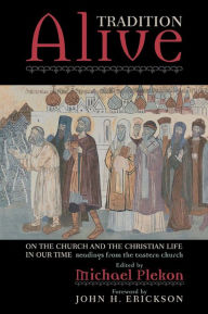 Title: Tradition Alive: On the Church and the Christian Life in Our Time, Author: Michael Plekon The City University of Ne
