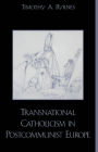 Transnational Catholicism in Post-Communist Europe