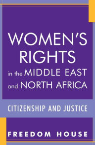 Title: Women's Rights in the Middle East and North Africa: Citizenship and Justice, Author: Freedom House