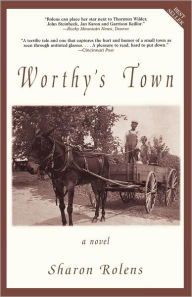 Title: Worthy's Town: A Novel, Author: Sharon Rolens