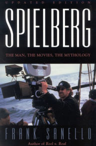 Title: Spielberg: The Man, the Movies, the Mythology, Author: Frank Sanello