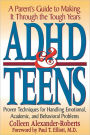 ADHD & Teens: A Parent's Guide to Making it through the Tough Years