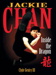 Title: Jackie Chan: Inside the Dragon, Author: Clyde Gentry