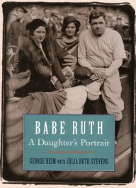 Title: Babe Ruth: A Daughter's Portrait, Author: George Beim