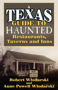 Title: Haunted Restaurants, Taverns, and Inns of Texas, Author: Robert Wlodarski