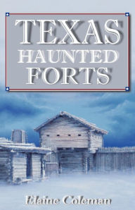 Title: Texas Haunted Forts, Author: Elaine Coleman