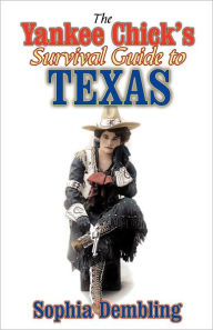 Title: The Yankee Chick's Survival Guide to Texas, Author: Sophia Dembling