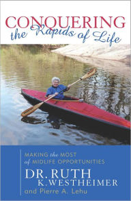 Title: Conquering the Rapids of Life: Making the Most of Midlife Opportunities, Author: Ruth K. Westheimer