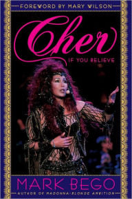 Title: Cher: If You Believe, Author: Mark Bego