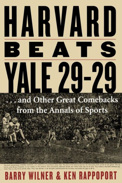 Harvard Beats Yale 29-29: ...and Other Great Comebacks from the Annals of Sports