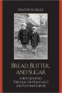 Bread, Butter, and Sugar: A Boy's Journey Through the Holocaust and Postwar Europe