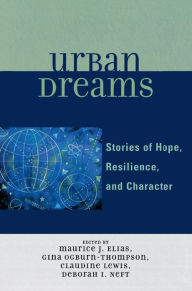 Title: Urban Dreams: Stories of Hope, Resilience and Character, Author: Maurice J. Elias