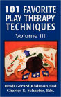 101 Favorite Play Therapy Techniques