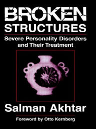 Title: Broken Structures: Severe Personality Disorders and Their Treatment, Author: Salman Akhtar MD