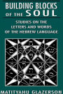 Building Blocks of the Soul: Studies on the Letters and Words of the Hebrew Language