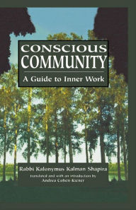 Title: Conscious Community: A Guide to Inner Work, Author: Kalonymus Kalman Shapira