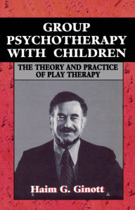 Title: Group Psychotherapy with Children, Author: Haim G. Ginott