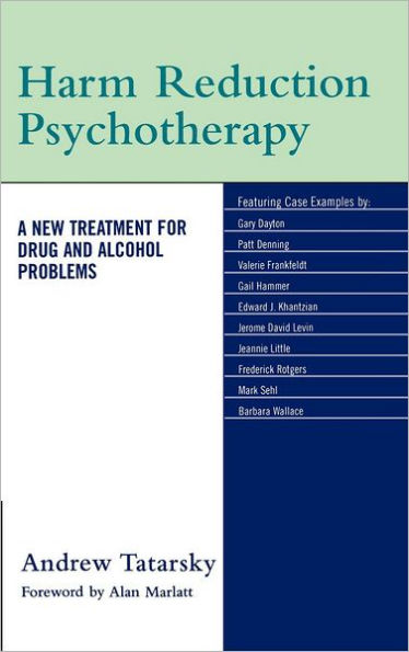Harm Reduction Psychotherapy: A New Treatment for Drug and Alcohol Problems