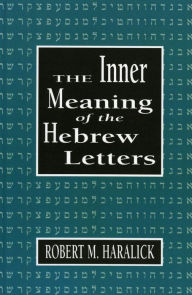 Title: Inner Meaning of the Hebrew Letters, Author: Robert M. Haralick
