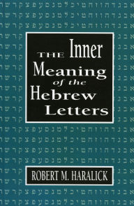 Title: Inner Meaning of the Hebrew Letters, Author: Robert M. Haralick