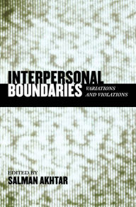 Title: Interpersonal Boundaries: Variations and Violations, Author: Salman Akhtar MD
