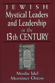 Title: Jewish Mystical Leaders and Leadership in the 13th Century, Author: Moshe Idel