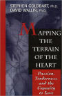 Mapping the Terrain of the Heart: Passion, Tenderness, and the Capacity to Love