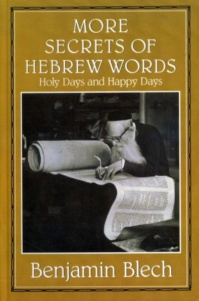 More Secrets of Hebrew Words: Holy Days and Happy Days
