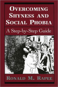 Title: Overcoming Shyness and Social Phobia: A Step-by-Step Guide, Author: Ronald M. Rapee