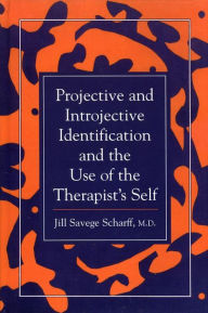 Title: Projective and Introjective Identification and the Use of the Therapist's Self, Author: Jill Savege Scharff