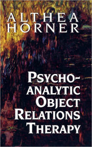 Title: Psychoanalytic Object Relations Therapy, Author: Althea J. Horner PhD