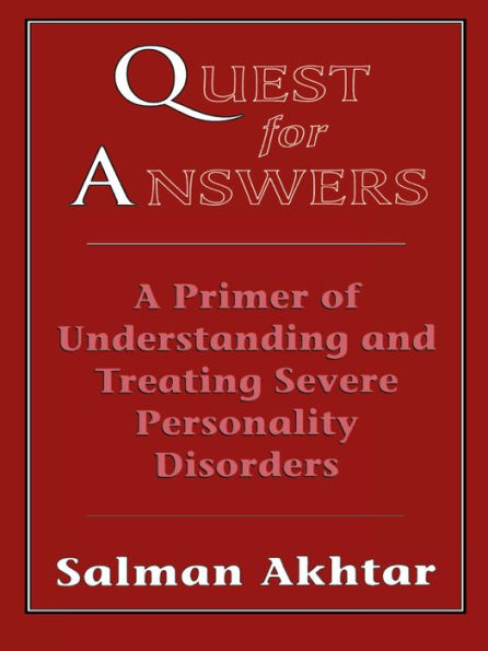 Quest for Answers: A Primer of Understanding and Treating Severe Personality Disorders