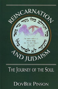 Title: Reincarnation and Judaism: The Journey of the Soul, Author: DovBer Pinson