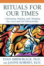 Rituals for Our Times: Celebrating, Healing, and Changing Our Lives and Our Relationships