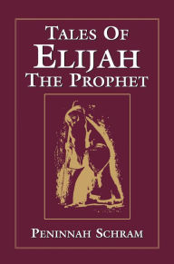 Title: Tales of Elijah the Prophet, Author: Peninnah Schram