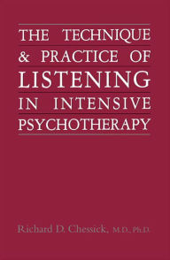 Title: Technique and Practice of Listening in Intensive Psychotherapy, Author: Richard D. Chessick