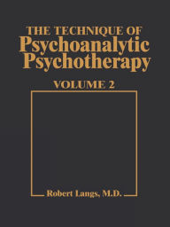 Title: Technique of Psychoanalytic Psychotherapy Vol. II: Responses to Interventions: Patient-Therapist Relationship: Phases of Psychotherapy (Tech Psychoan Psychother), Author: Robert J. Langs