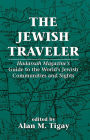 The Jewish Traveler: Hadassah Magazine's Guide to the World's Jewish Communities and Sights