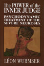 The Power of the Inner Judge: Psychodynamic Treatment of the Severe Neuroses