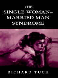 Title: The Single Woman-Married Man Syndrome, Author: Richard Tuch