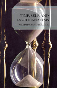 Title: Time, Self, and Psychoanalysis, Author: William  W. Meissner