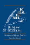 Alternative view 2 of To Heal the Soul: The Spiritual Journal of a Chasidic Rebbe