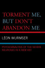 Torment Me, But Don't Abandon Me: Psychoanalysis of the Severe Neuroses in a New Key