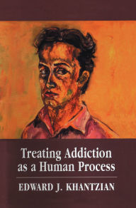 Title: Treating Addiction as a Human Process, Author: Edward J. Khantzian