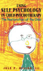 Using Self Psychology in Child Psychotherapy: The Restoration of the Child